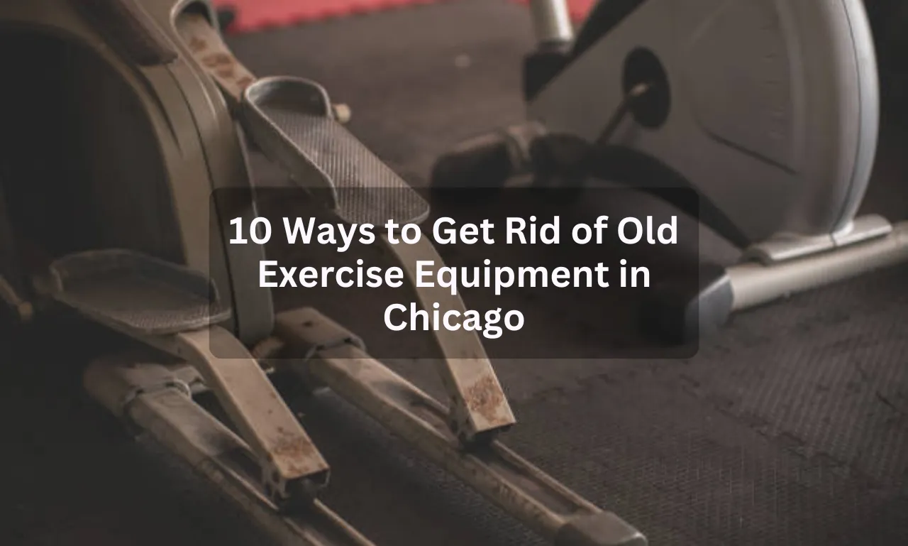 10 Ways to Get Rid of Old Exercise Equipment in Chicago